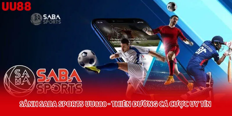 Sảnh Saba Sports Uu888 - Thiên Đường Cá Cược Uy Tín